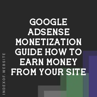 Google AdSense Monetization Guide: How to Earn Money from Your Site - Indexof