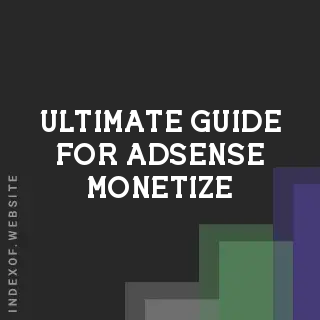 Ultimate Guide for Adsense Monetize